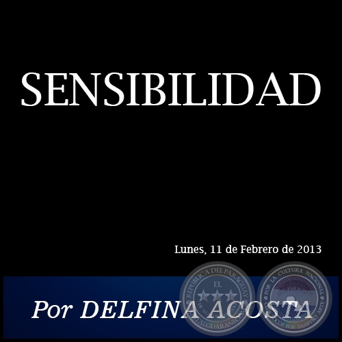SENSIBILIDAD - Por DELFINA ACOSTA - Lunes, 11 de Febrero de 2013